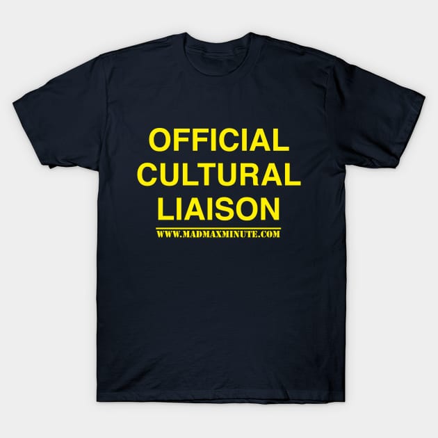 Official Cultural Liaison T-Shirt by MadMaxMinute